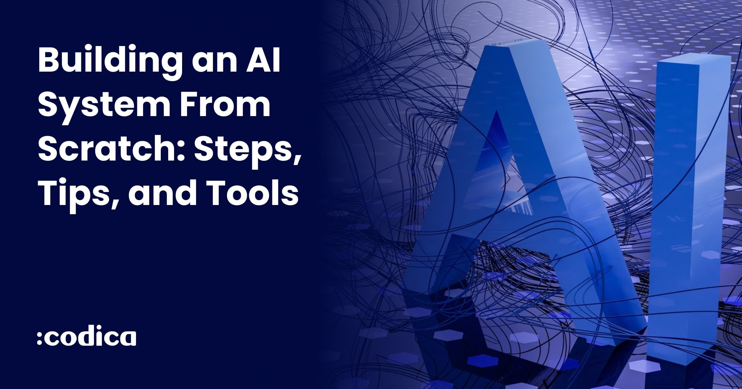 Build an AI System From Scratch: Steps & Tools | Codica