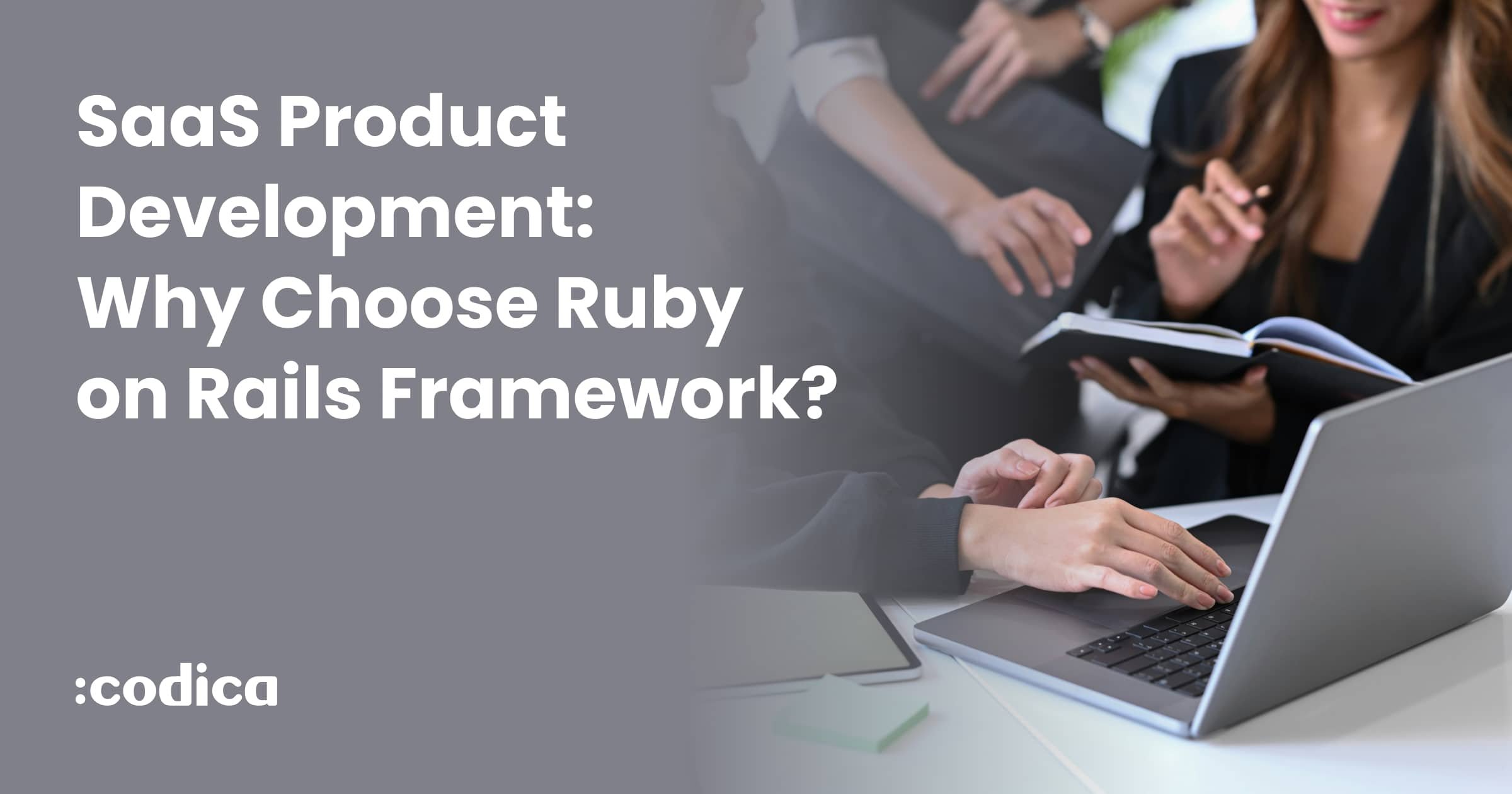 SaaS Product Development: Why Choose Ruby on Rails Framework? | Codica, image size:2400x1260
